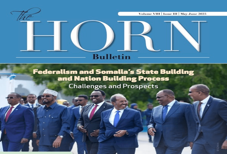 Volume VIII Bulletin Issue III May - June 2025 : Federalism and Somalia’s State Building and Nation Building Process Challenges and Prospects